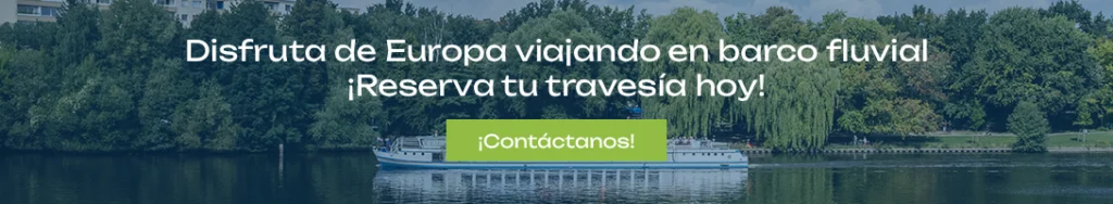 Disfruta de Europa viajando en barco fluvial ¡Reserva tu travesía hoy!